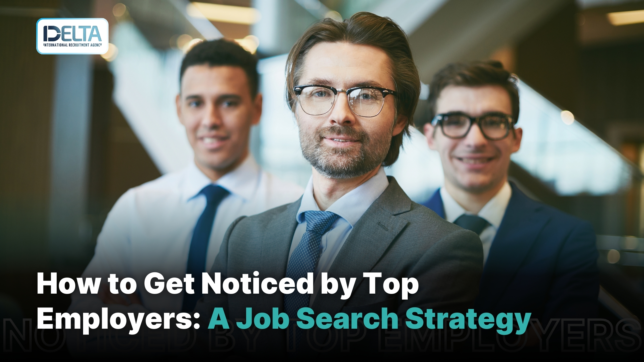 How to Get Noticed by Top Employers: A Job Search Strategy